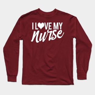 I love My Nurse Long Sleeve T-Shirt